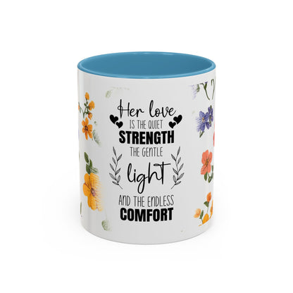 Floral "Her Love Is the Quiet Strength" Accent Coffee Mug — Inspirational Mother's Day Gift