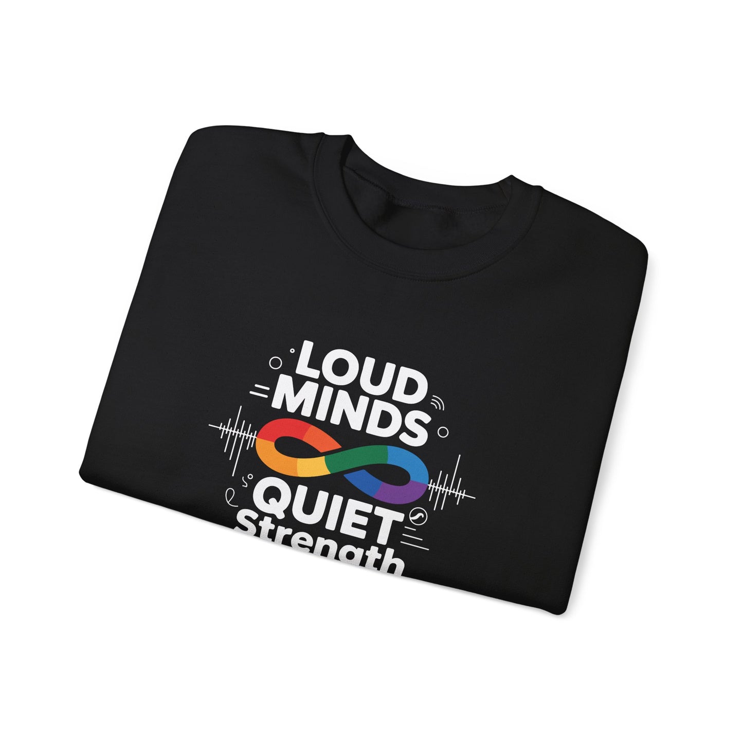 Loud minds Quiet Strength Sweatshirt