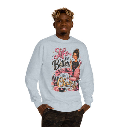 Life Is Better Behind the Chair Sweatshirt — Hairdresser Salon Crewneck