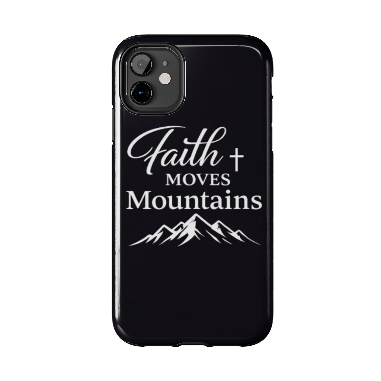 Faith Moves Mountains Tough Phone Case — Christian Inspirational Mountain Design