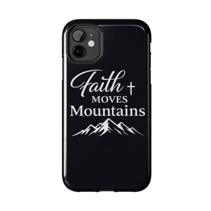 Faith Moves Mountains Tough Phone Case — Christian Inspirational Mountain Design