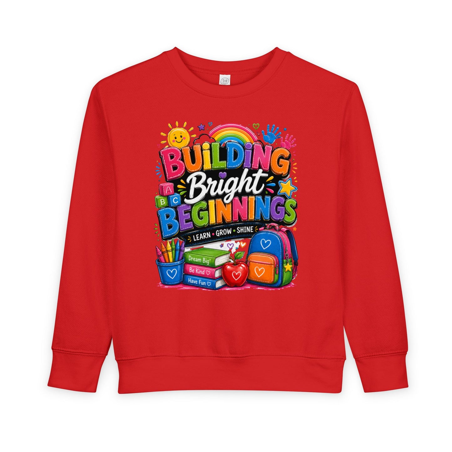 Toddler Sweatshirt — "Building Bright Beginnings" Colorful Back-to-School Kids Pullover