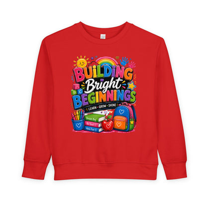 Toddler Sweatshirt — "Building Bright Beginnings" Colorful Back-to-School Kids Pullover