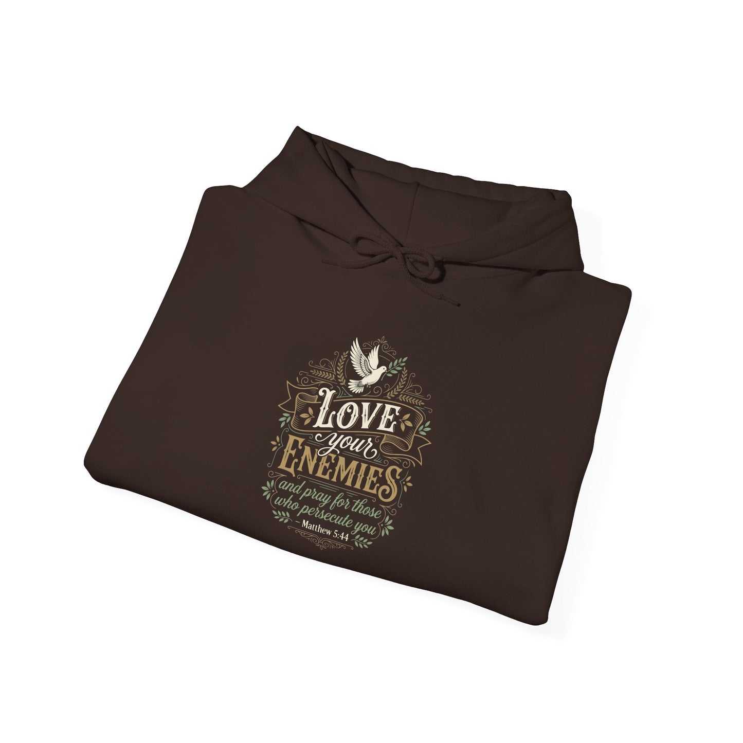 Love Your Enemies And Pray for Those WHO Persecute You - Matthew 5:44 Hoodie