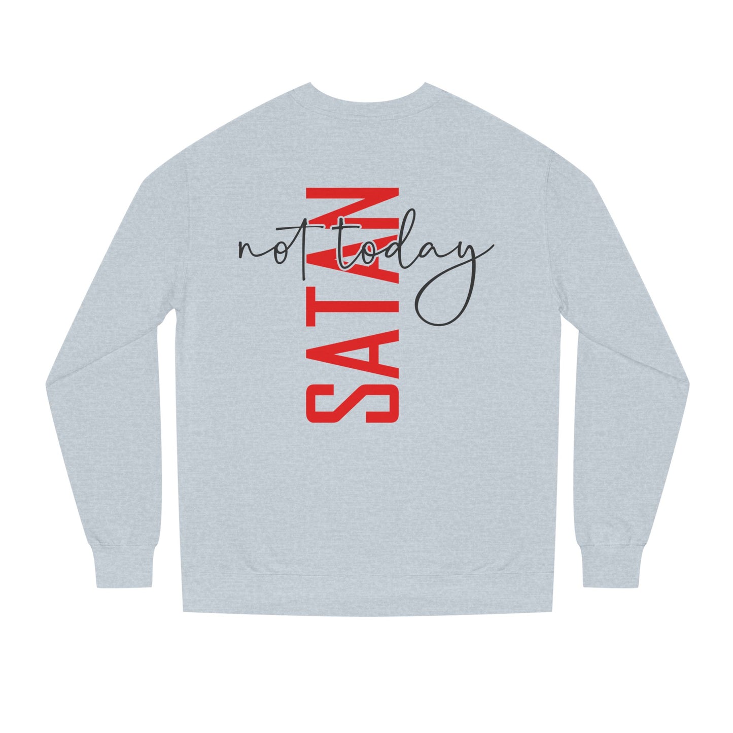 Not Today Satan Crewneck Sweatshirt — Bold Vertical Red Text with Script