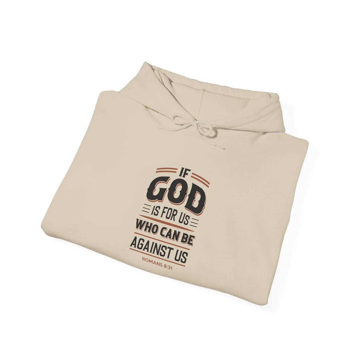 If God is for US WHO Can Be Against US - Romans 8:31 Hoodie