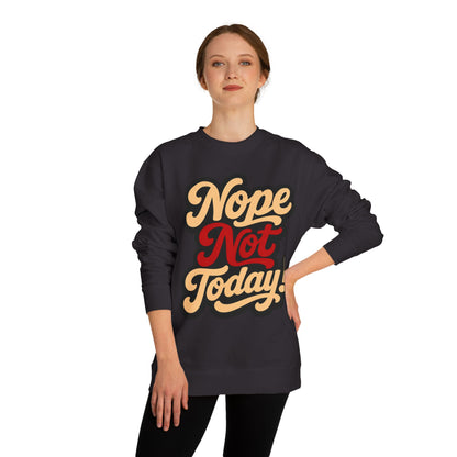 Nope Not Today Sweatshirt — Retro Script Cozy Crewneck