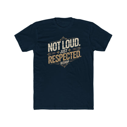 Not Loud Just Respected T-Shirt