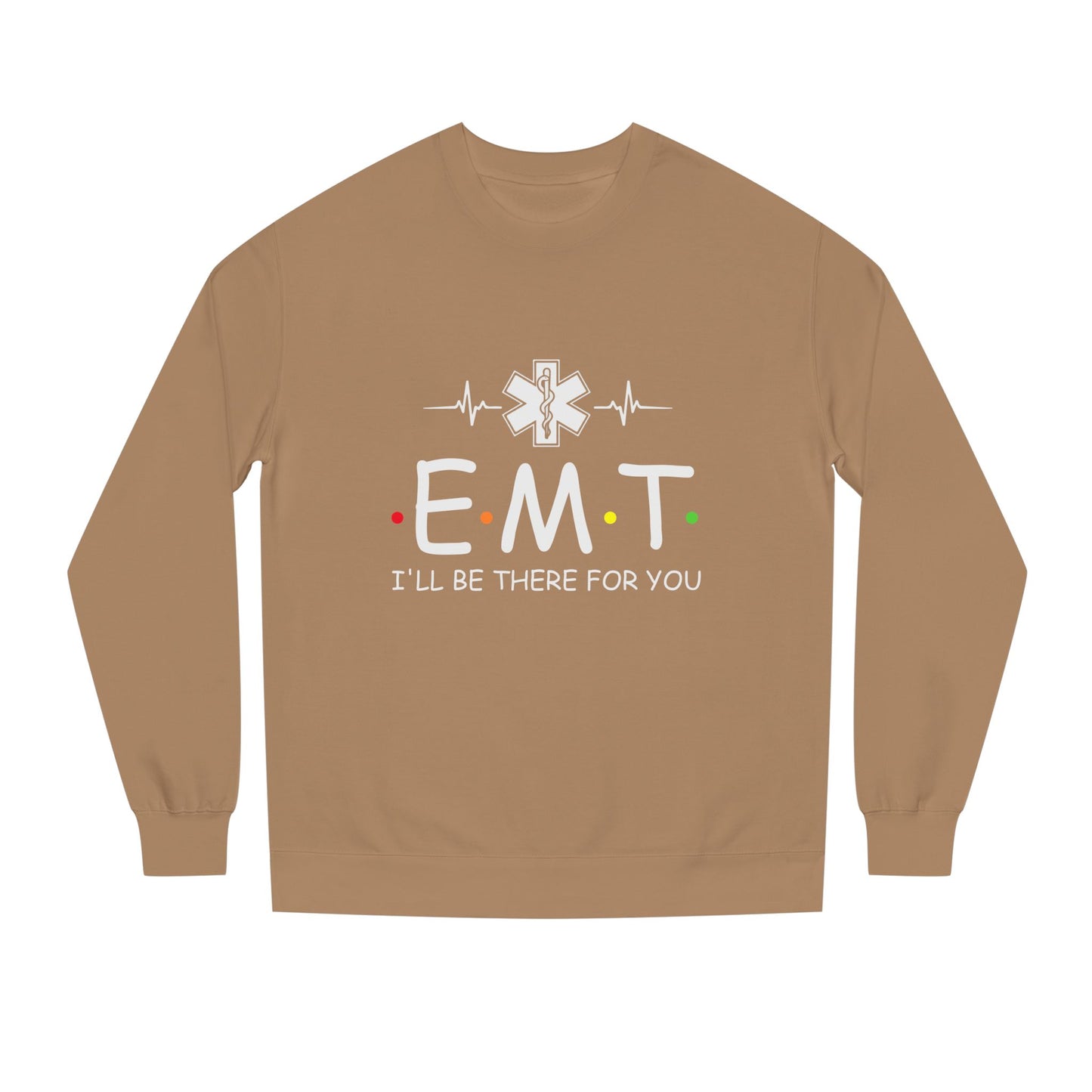 EMT Crewneck Sweatshirt – "I'll Be There For You" Emergency Medical Tech Pullover