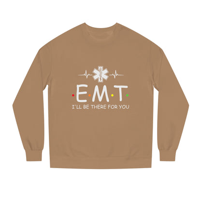 EMT Crewneck Sweatshirt – "I'll Be There For You" Emergency Medical Tech Pullover