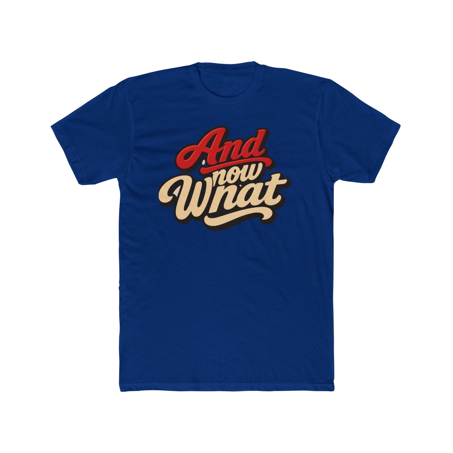 And Now What Graphic Tee — Retro Script Casual T‑Shirt