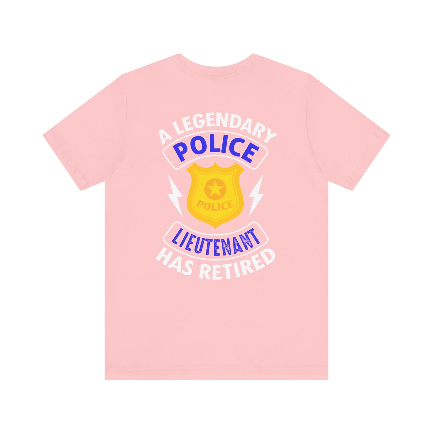 Retired Police Lieutenant T-Shirt — "A Legendary Police Lieutenant Has Retired"