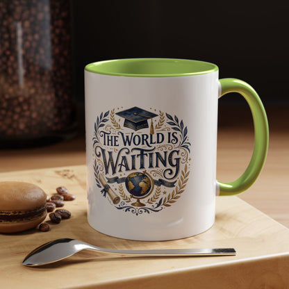 The World Is Waiting Graduation Coffee Mug — Inspirational Grad Gift (11/15oz)