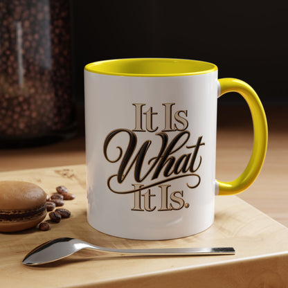 Accent Coffee Mug - "It Is What It Is" Script Typography | Motivational Ceramic Tea Cup