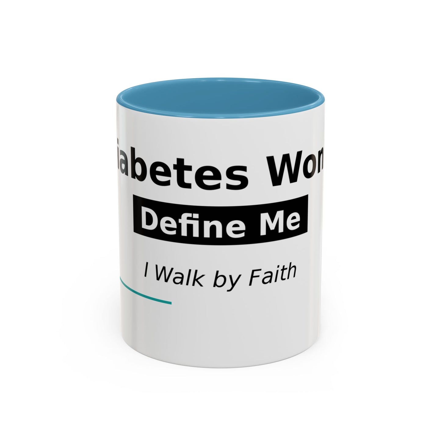Diabetes Won't Define Me Accent Coffee Mug — "I Walk by Faith" Inspirational Tea Cup