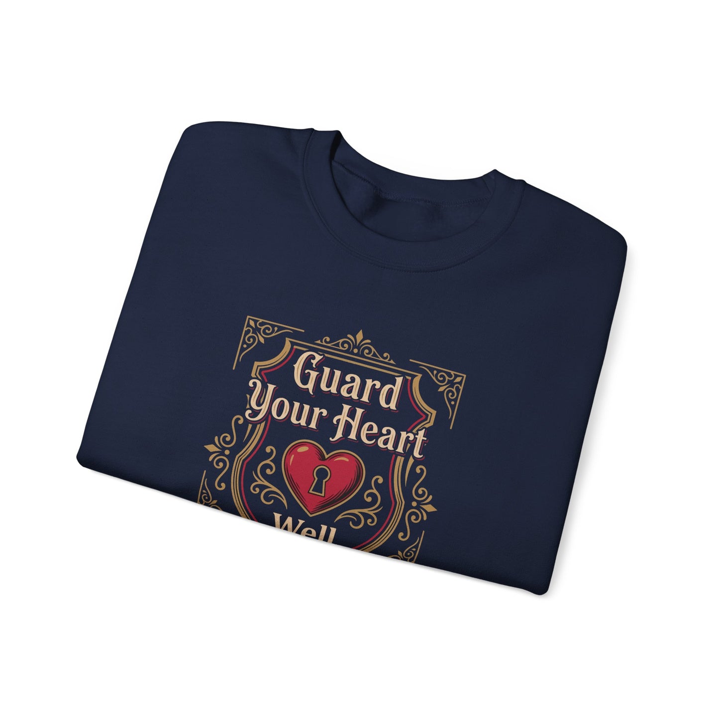 Guard Your Heart Well — Proverbs 4:23 Sweatshirt