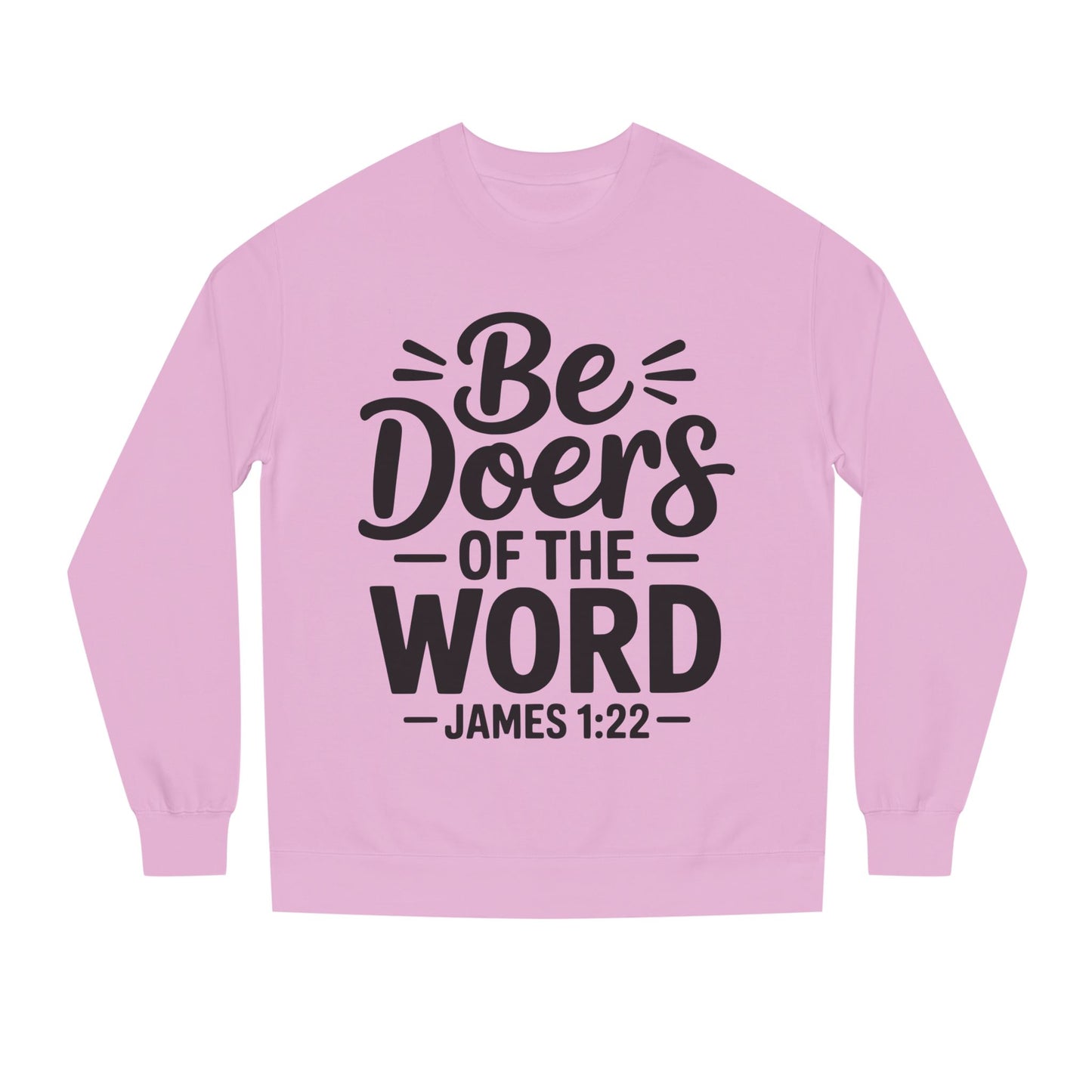 Be Doers of the Word Sweatshirt — James 1:22 Christian Crewneck
