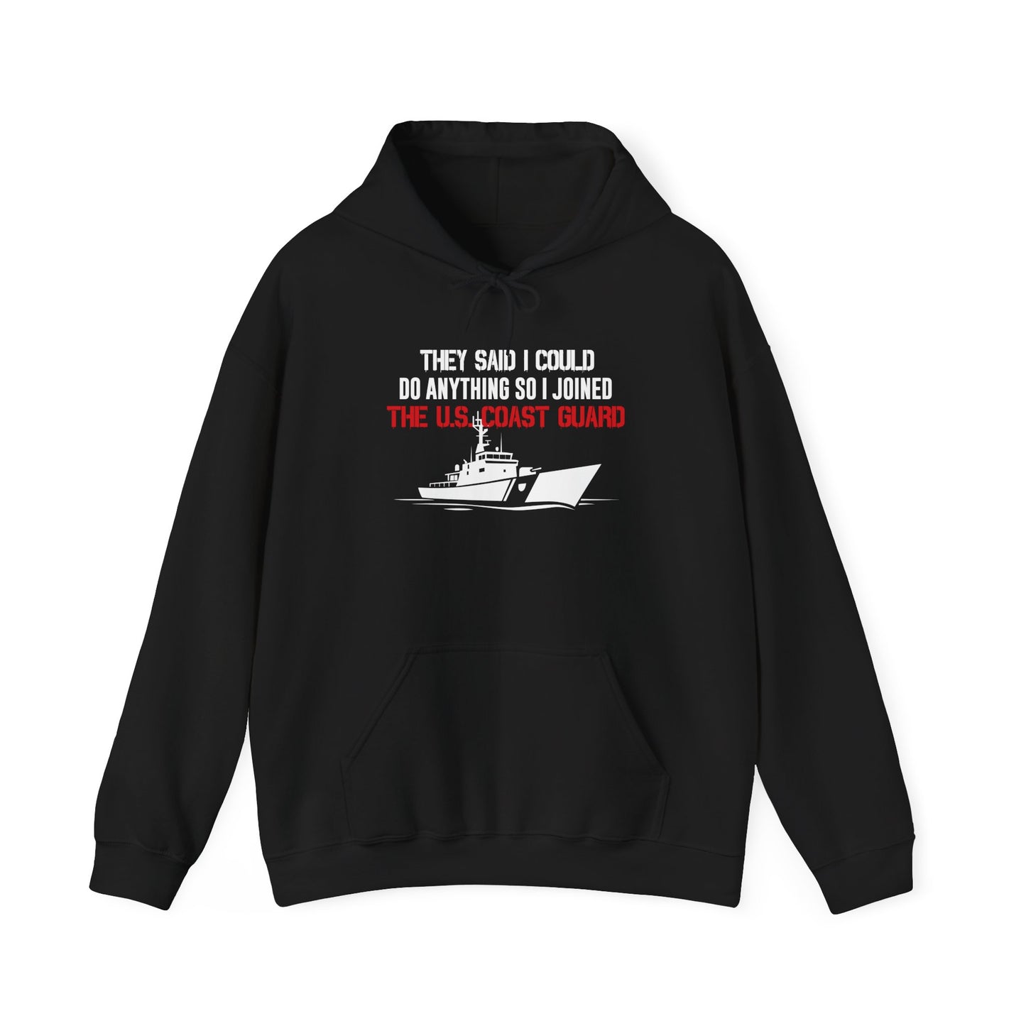 They Said I Could Do Anything So I Joined The U.S. Coast Guard Hoodie