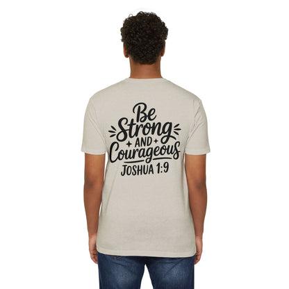 Be Strong and Courageous Joshua 1:9 T-Shirt