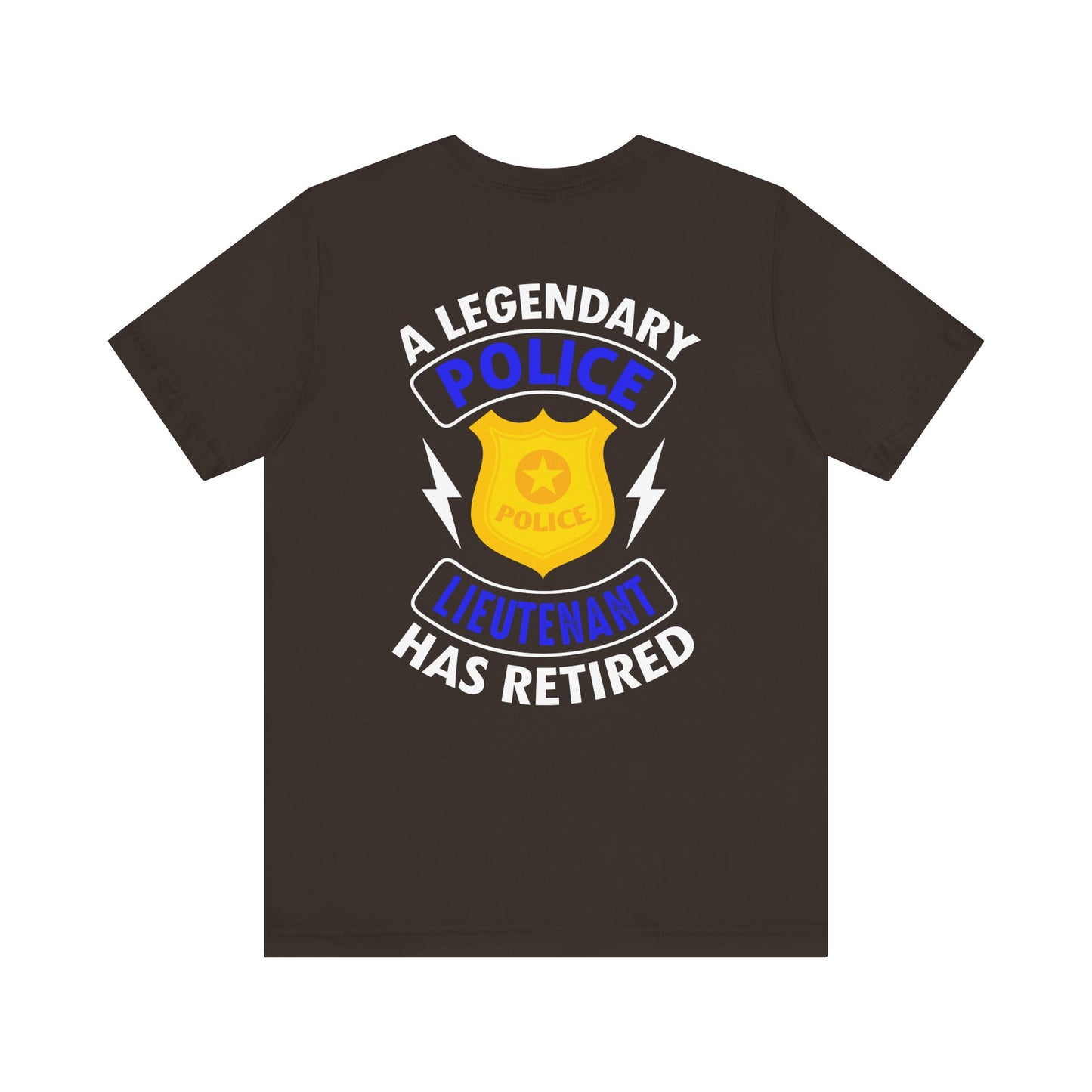 Retired Police Lieutenant T-Shirt — "A Legendary Police Lieutenant Has Retired"