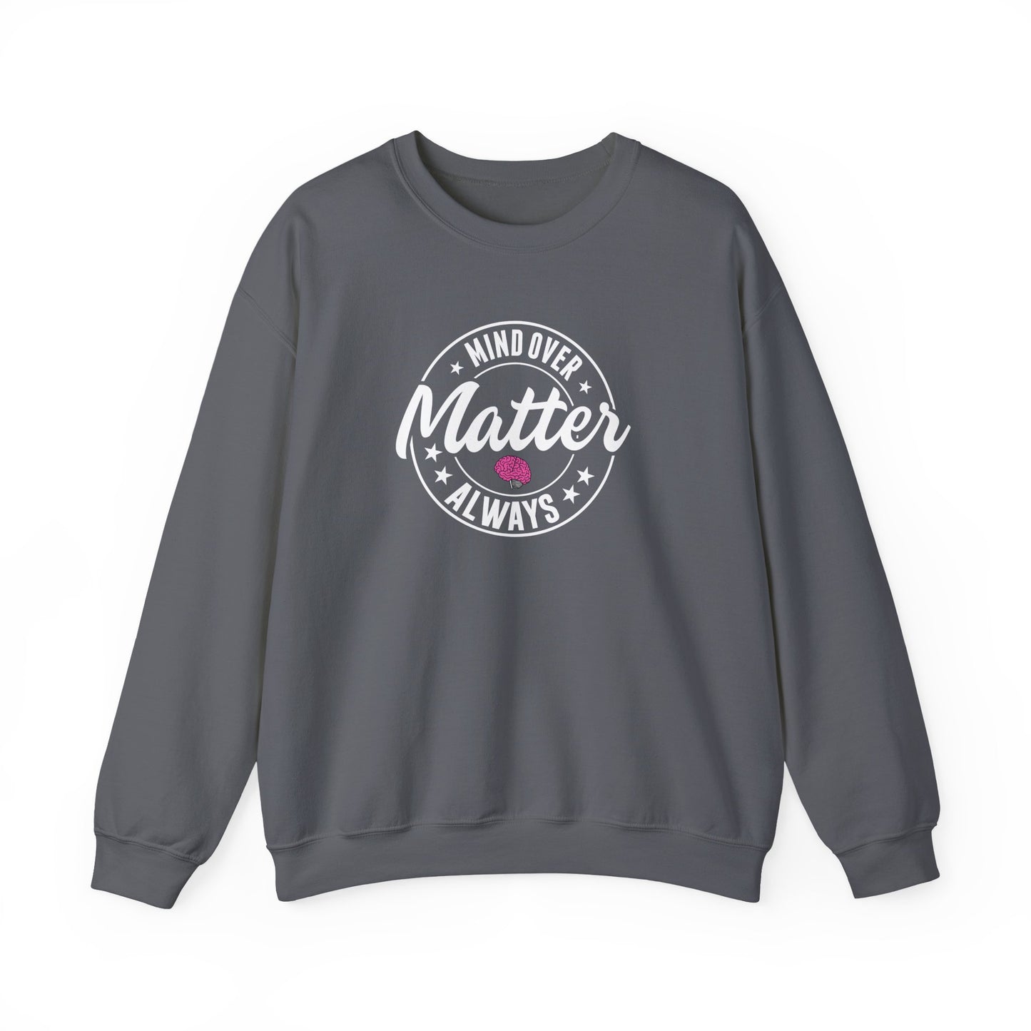 "Mind Over Matter Always" Sweatshirt