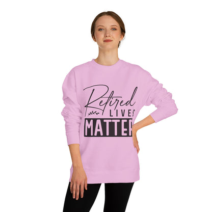 Retired Lives Matter Sweatshirt — Funny Retirement Crewneck Gift