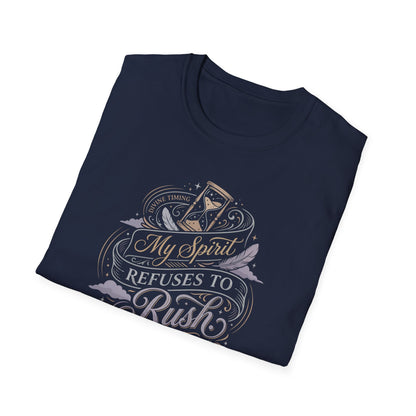 My Spirit Refuses to Rush T-Shirt