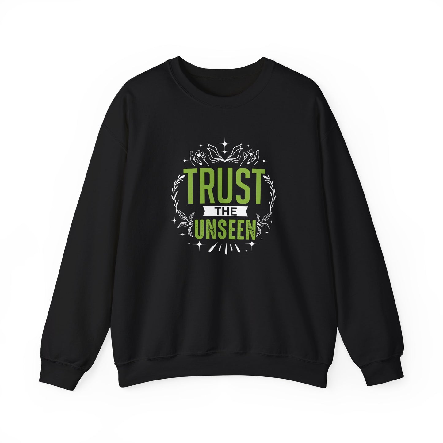 Trust the Unseen  Sweatshirt