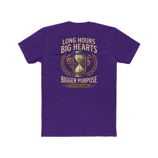Physician T‑Shirt – "Long Hours Big Hearts Bigger Purpose" Medical Doctor Tee