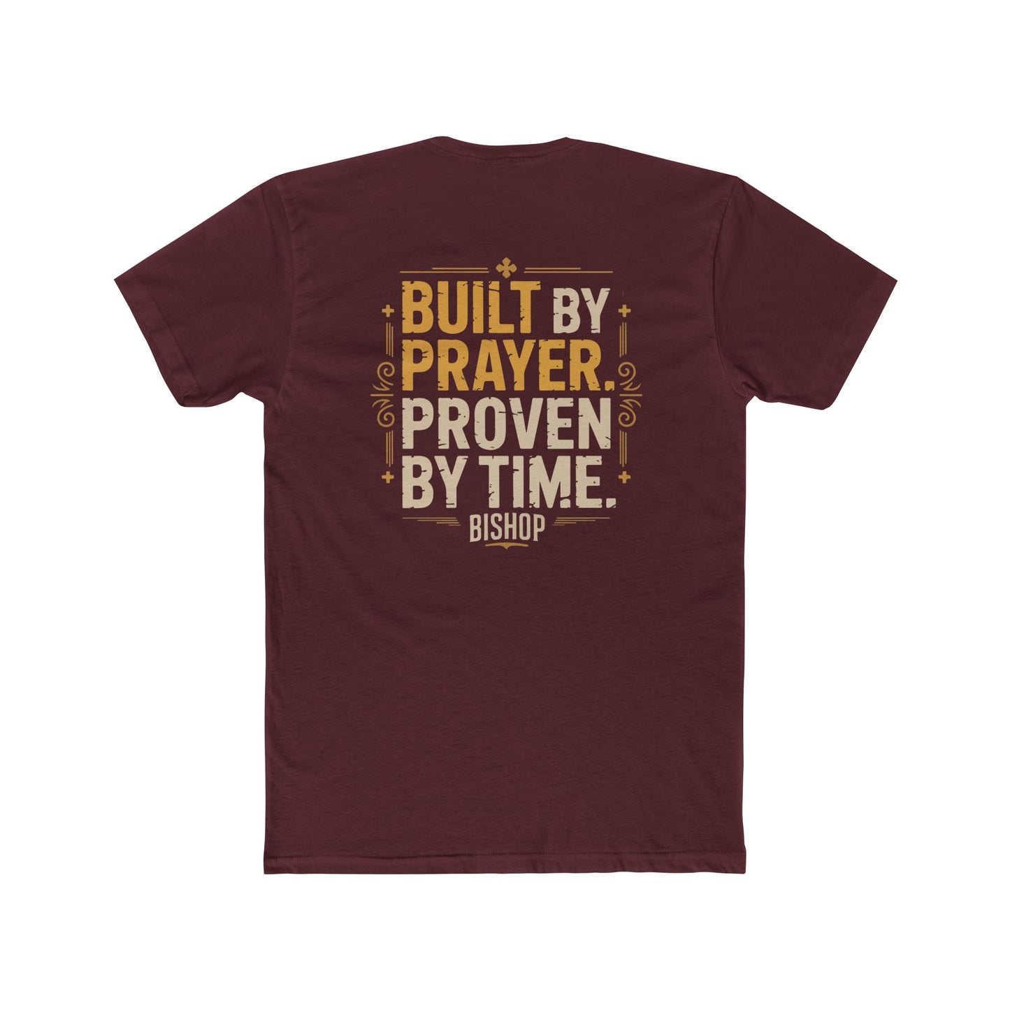 Built By Prayer, Proven By Time T-Shirt