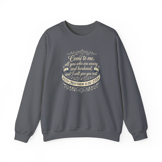 "Come to Me, All You WHO Are Weary" Sweatshirt