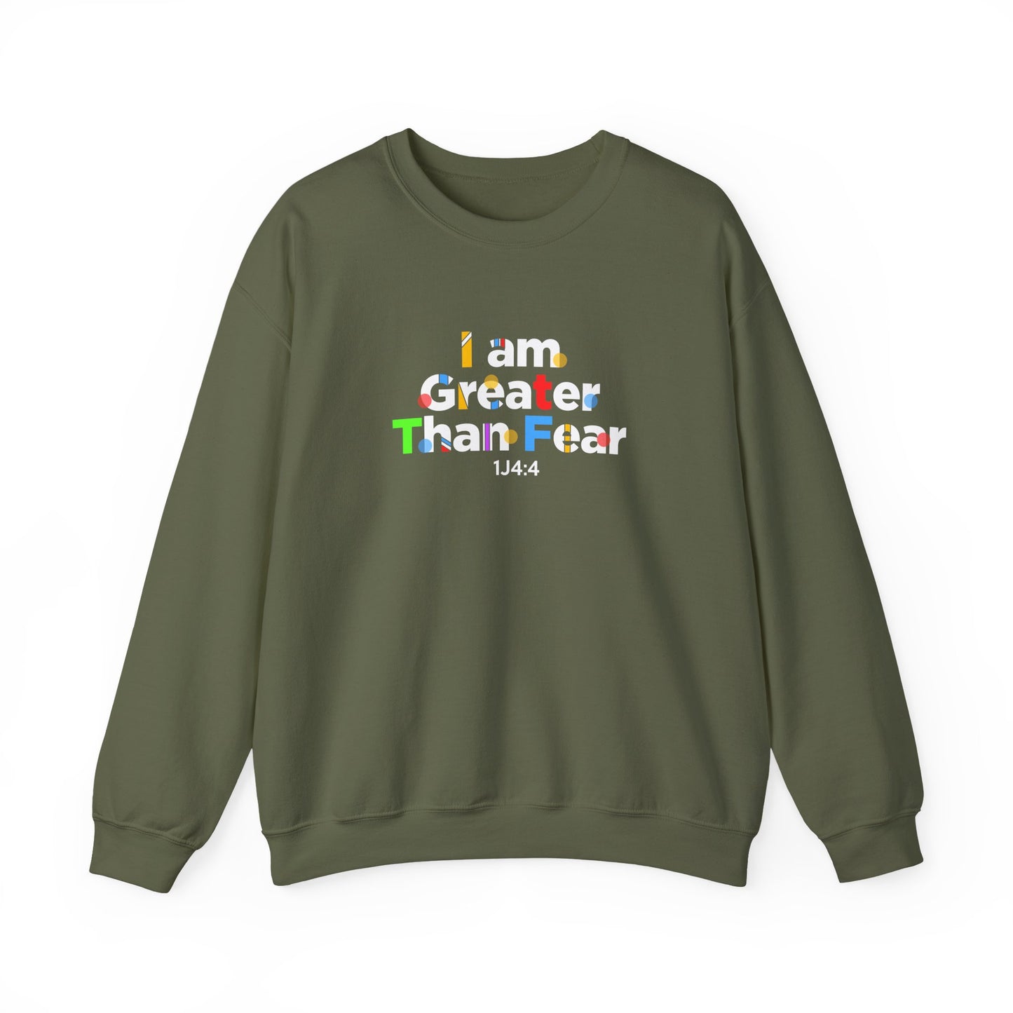 I Am Greater Than Fear 1j4:4  Sweatshirt