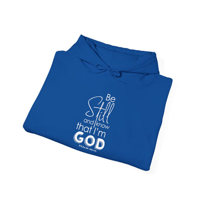Be Still and Know That I'm God - Psalm 46:10 Hoodie