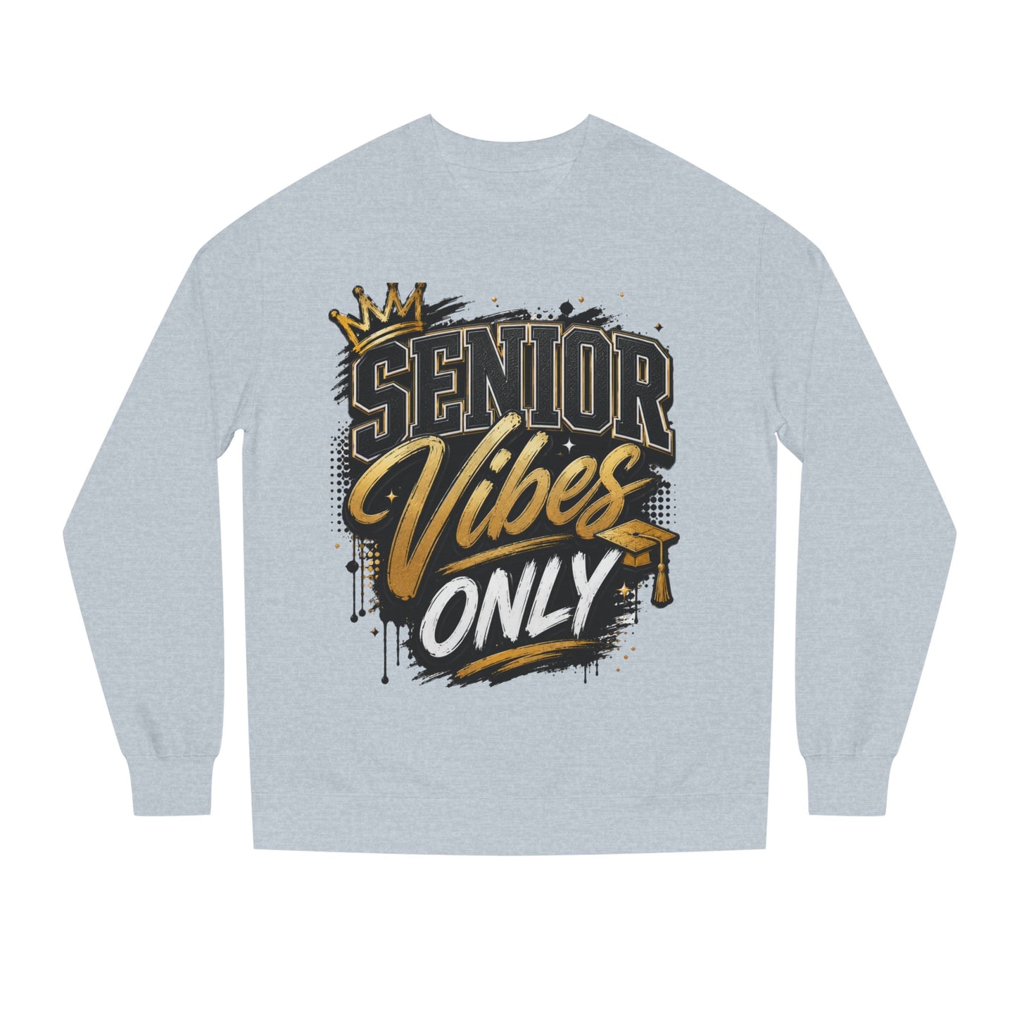 Senior Vibes Only Sweatshirt