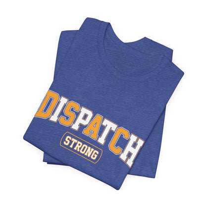 Dispatch Strong T‑Shirt — Bold Rescue Dispatcher Tee