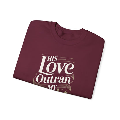 His Love Outran My Doubt  Sweatshirt