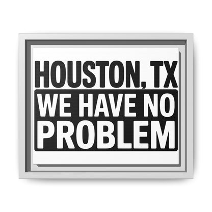 Framed Canvas Print — "HOUSTON, TX WE HAVE NO PROBLEM" Bold Typography Wall Art