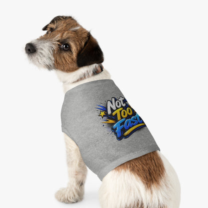 Pet Tank Top — "Not Too Fast" Graphic Dog Shirt