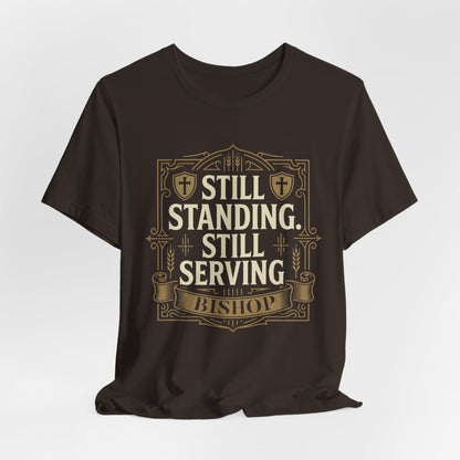 Still Standing, Still Serving Bishop Tee