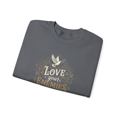 Love Your Enemies And Pray for Those WHO Persecute You - Matthew 5:44  Sweatshirt
