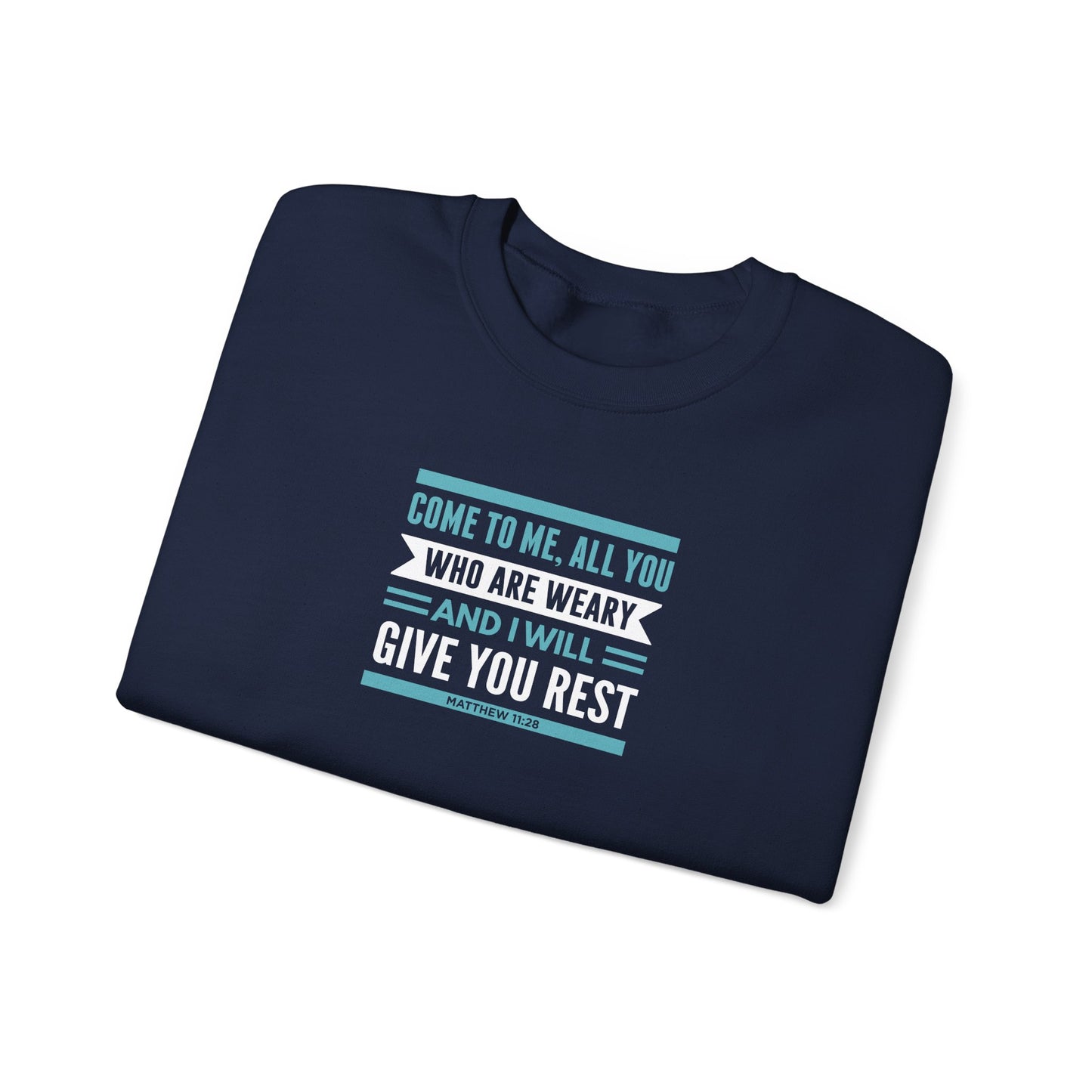 Come to Me, All You WHO Are Weary and I Will Give You REST Sweatshirt