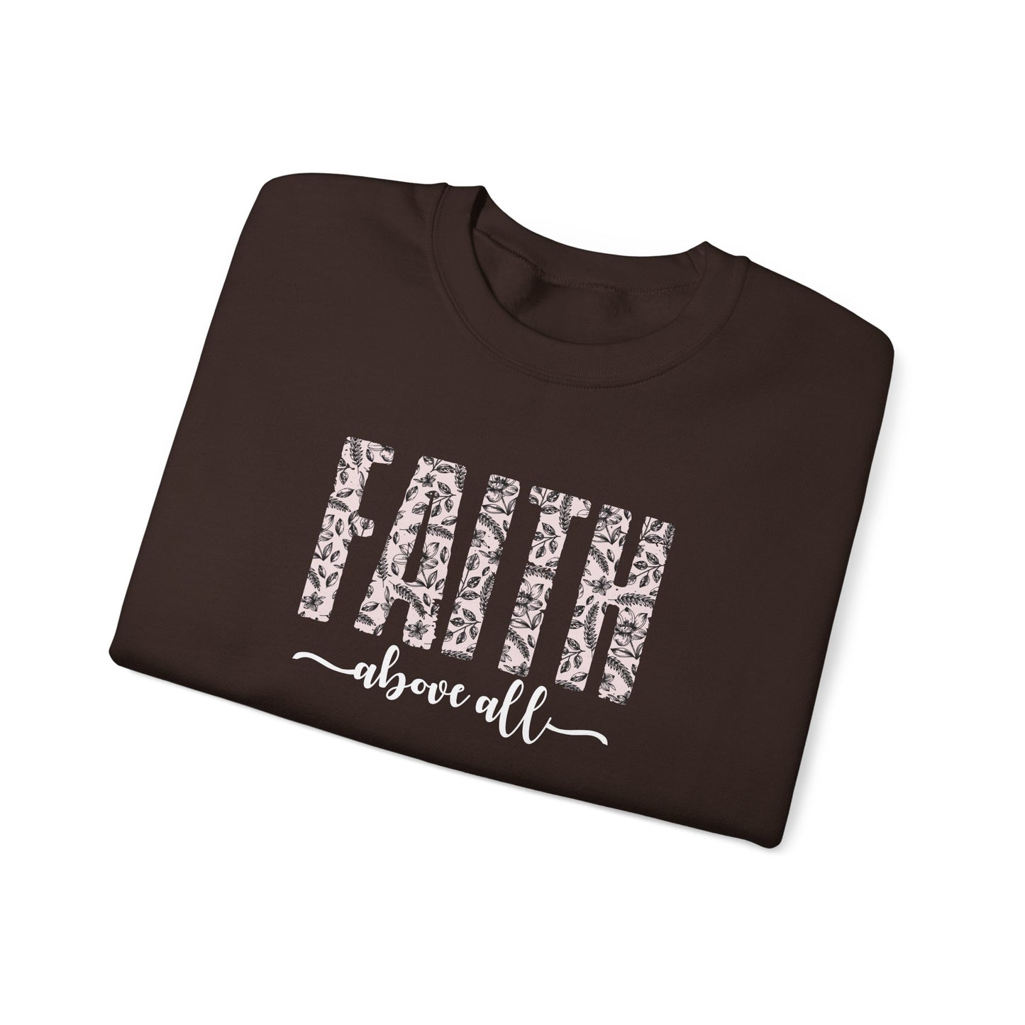 Faith Above All Sweatshirt