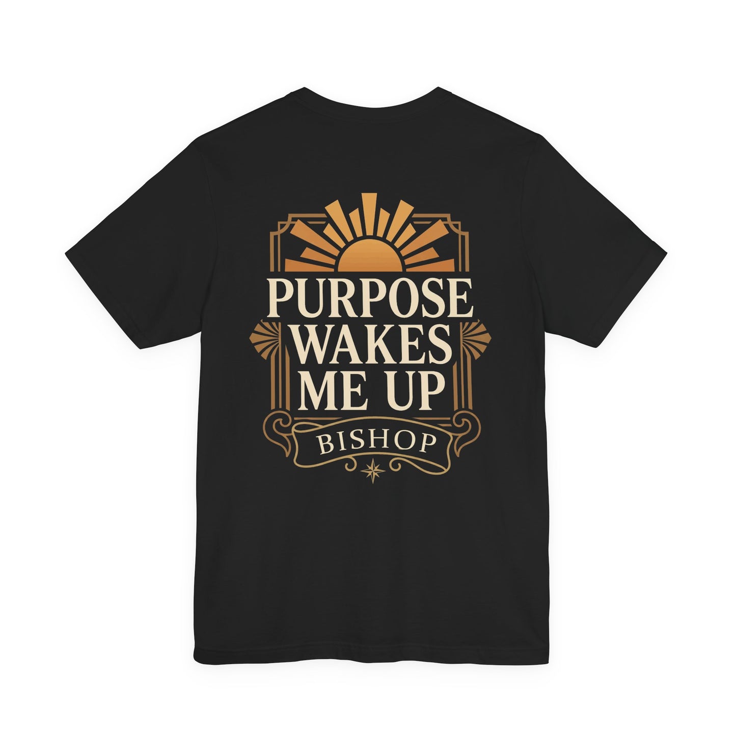 Purpose Wakes Me Up Tee — Inspirational Bishop Shirt