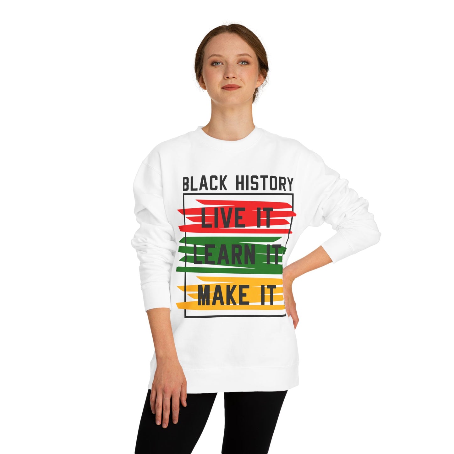 Black History Crewneck Sweatshirt — "Black History: Live It, Learn It, Make It"