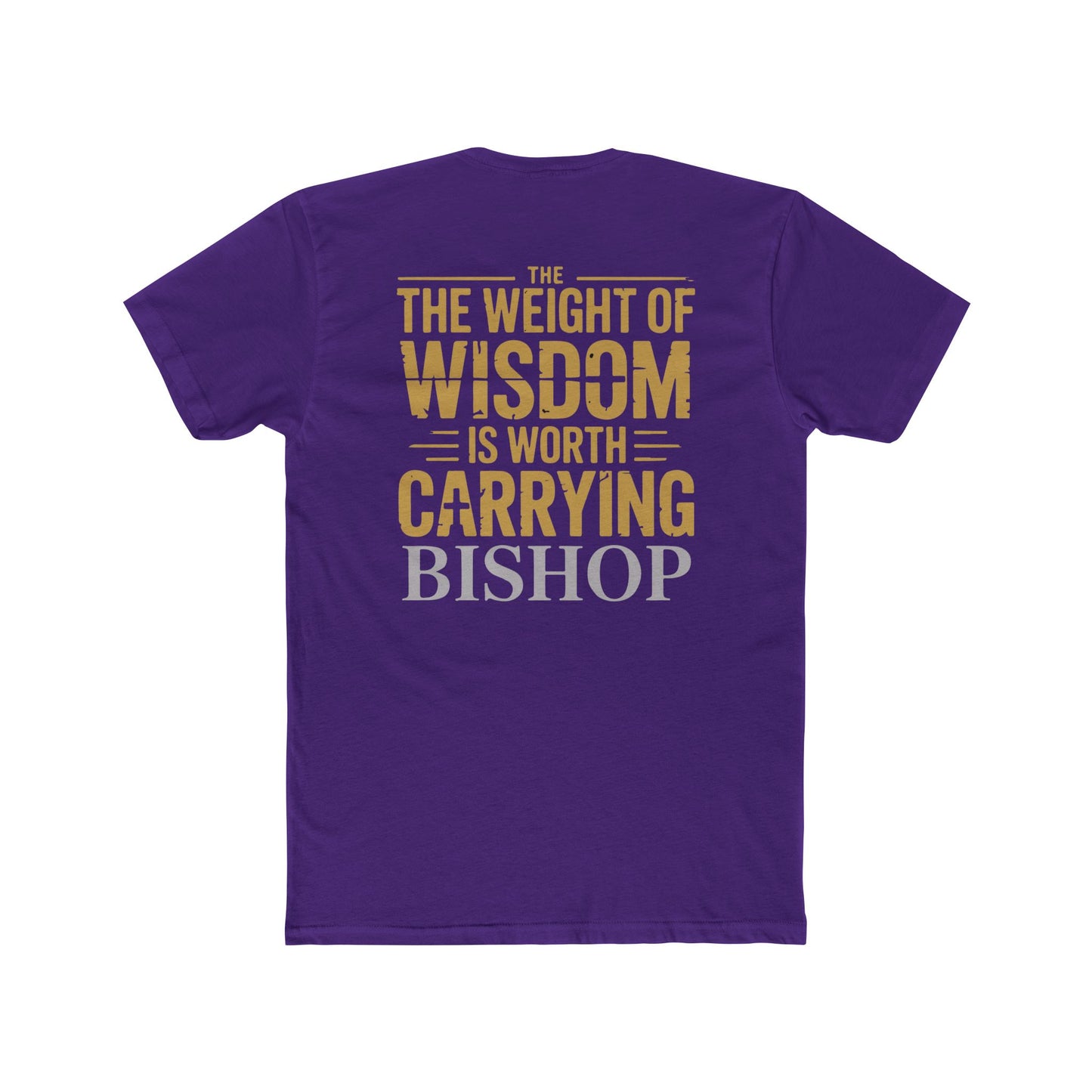 The Weight of Wisdom Is Worth Carrying Bishop T-Shirt