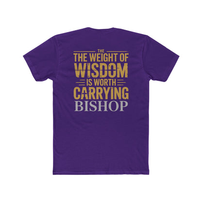 The Weight of Wisdom Is Worth Carrying Bishop T-Shirt