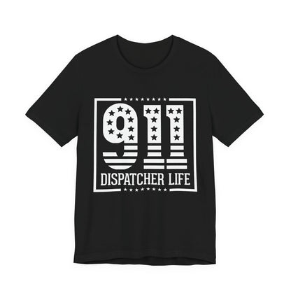 911 Dispatcher Life T-Shirt — Patriotic Emergency Dispatcher Tee