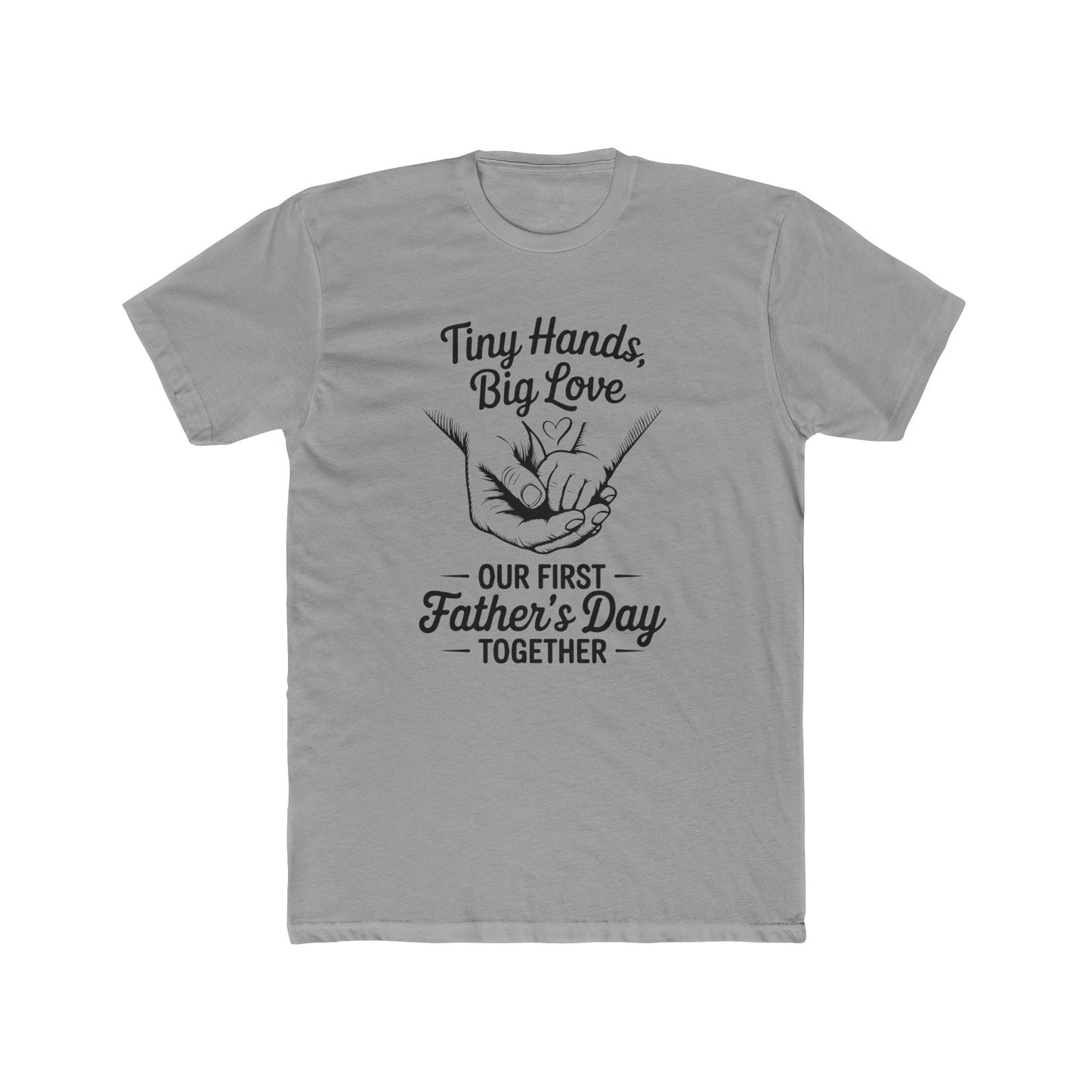 Father’s Day T-Shirt “Tiny Hands, Big Love — Our First Father’s Day Together”