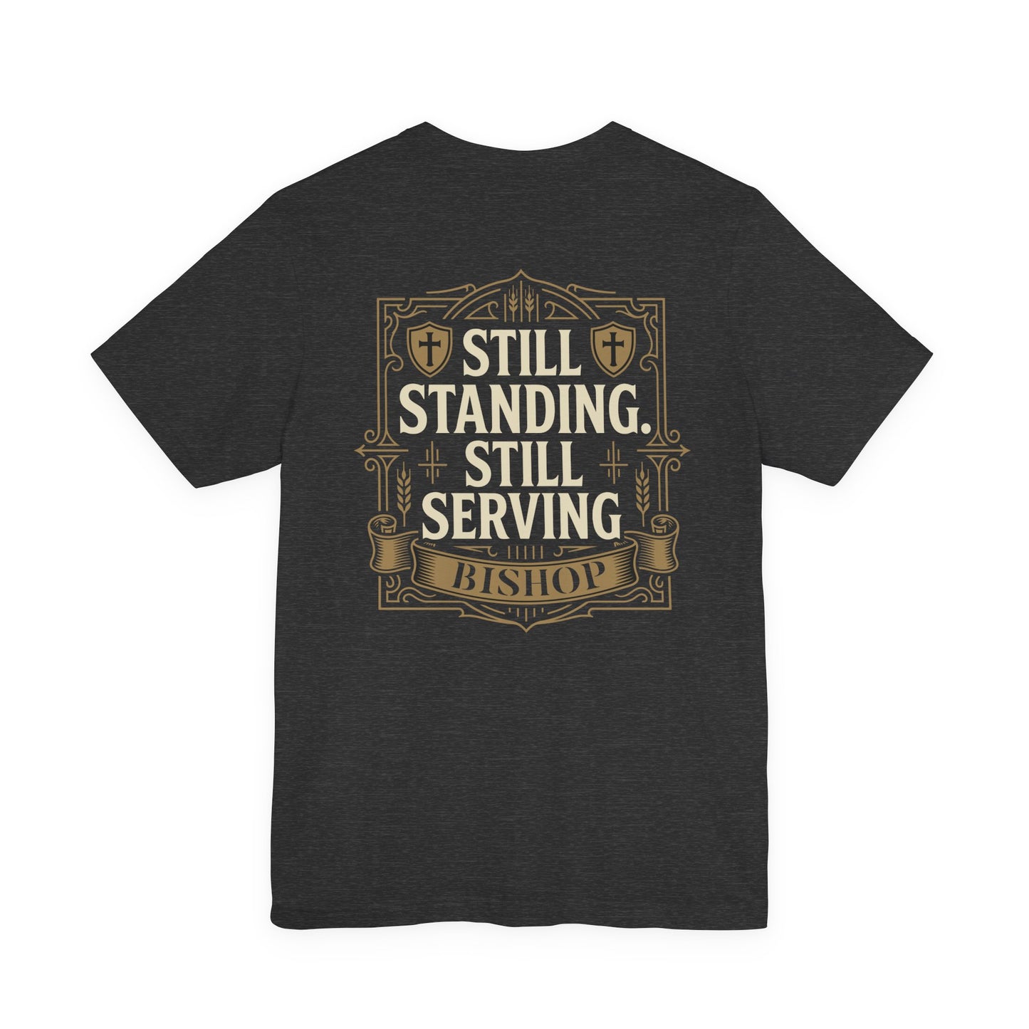 Still Standing, Still Serving Bishop Tee