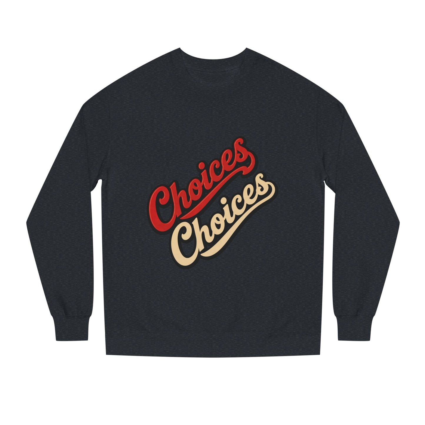 Choices Choices Crewneck Sweatshirt – Retro Script Graphic Pullover